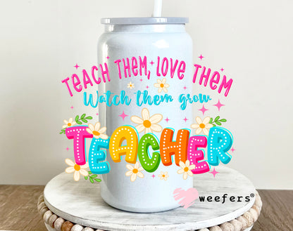 Teach Them Love Them Teacher UV DTF 16oz Decal