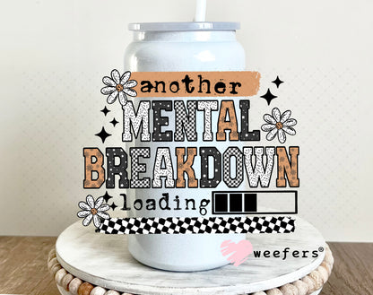 Another Mental Breakdown Loading UV DTF Decal 16oz Glass Can Generic Weefers