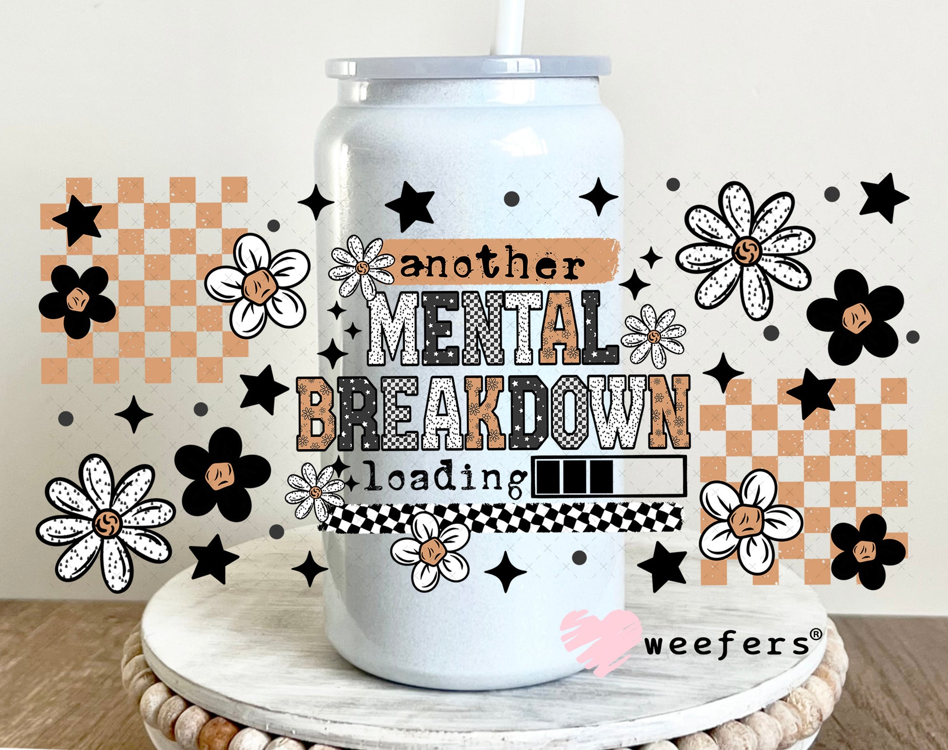 Another Mental Breakdown Loading UV DTF Cup Wrap 16oz Glass Can Generic Weefers