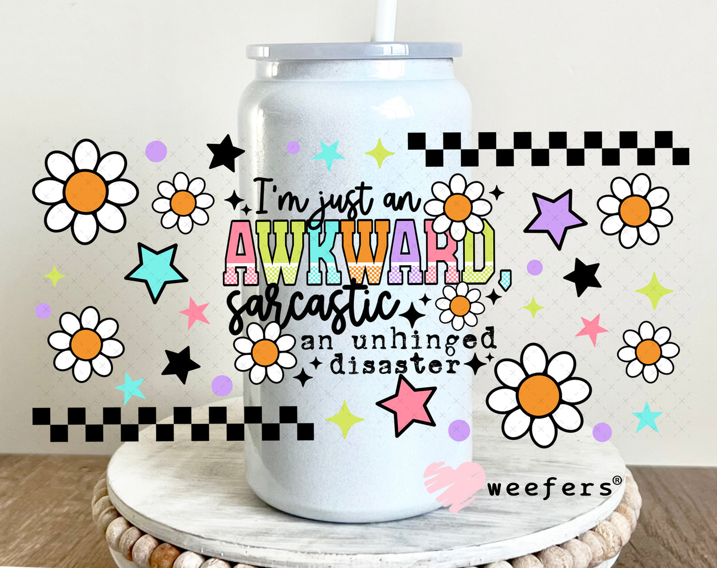 I'm Just an Awkward Sarcastic An Unhinged Disaster UV DTF Cup Wrap 16oz Glass Can Generic Weefers