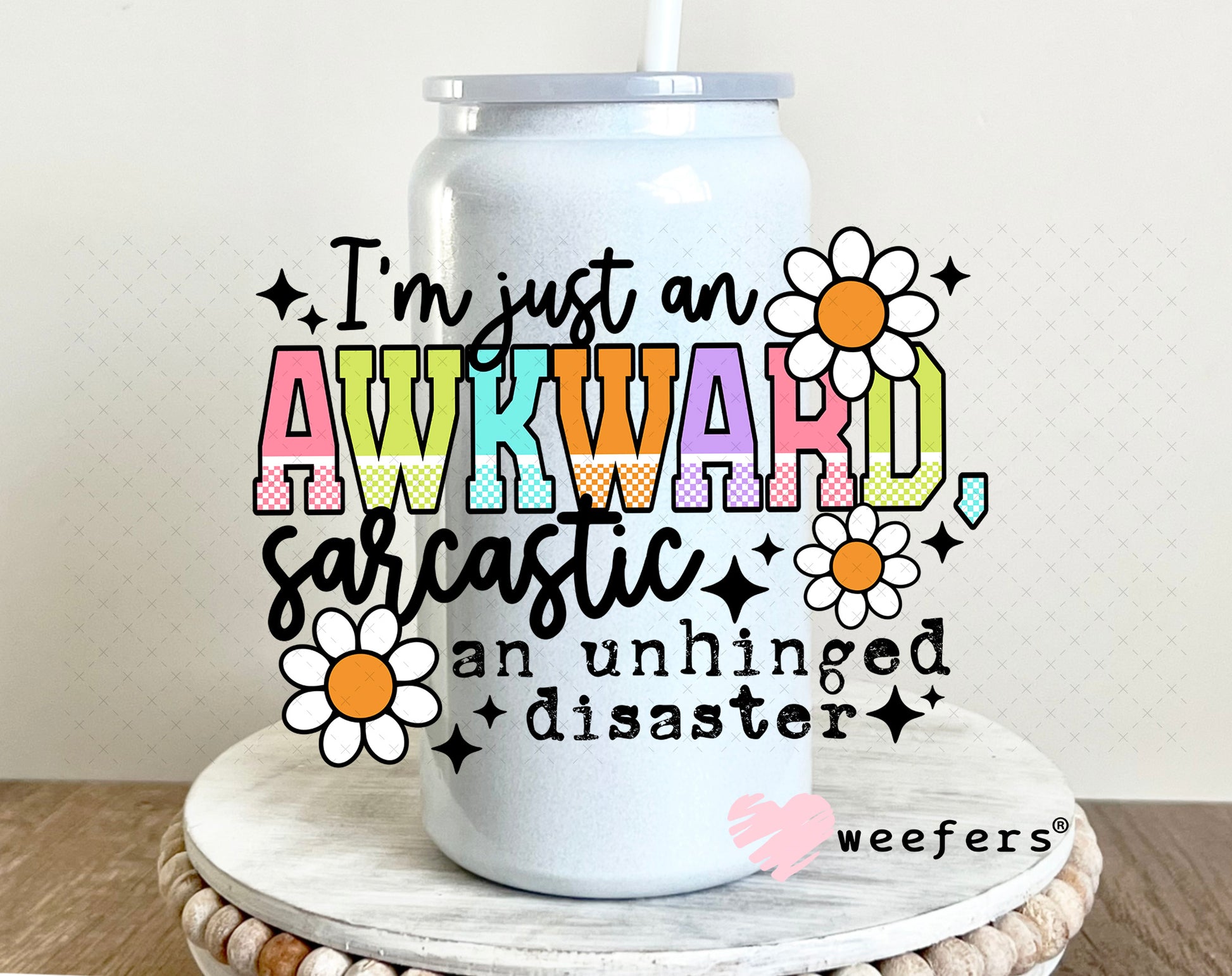 I'm Just an Awkward Sarcastic An Unhinged Disaster UV DTF Decal 16oz Glass Can Generic Weefers