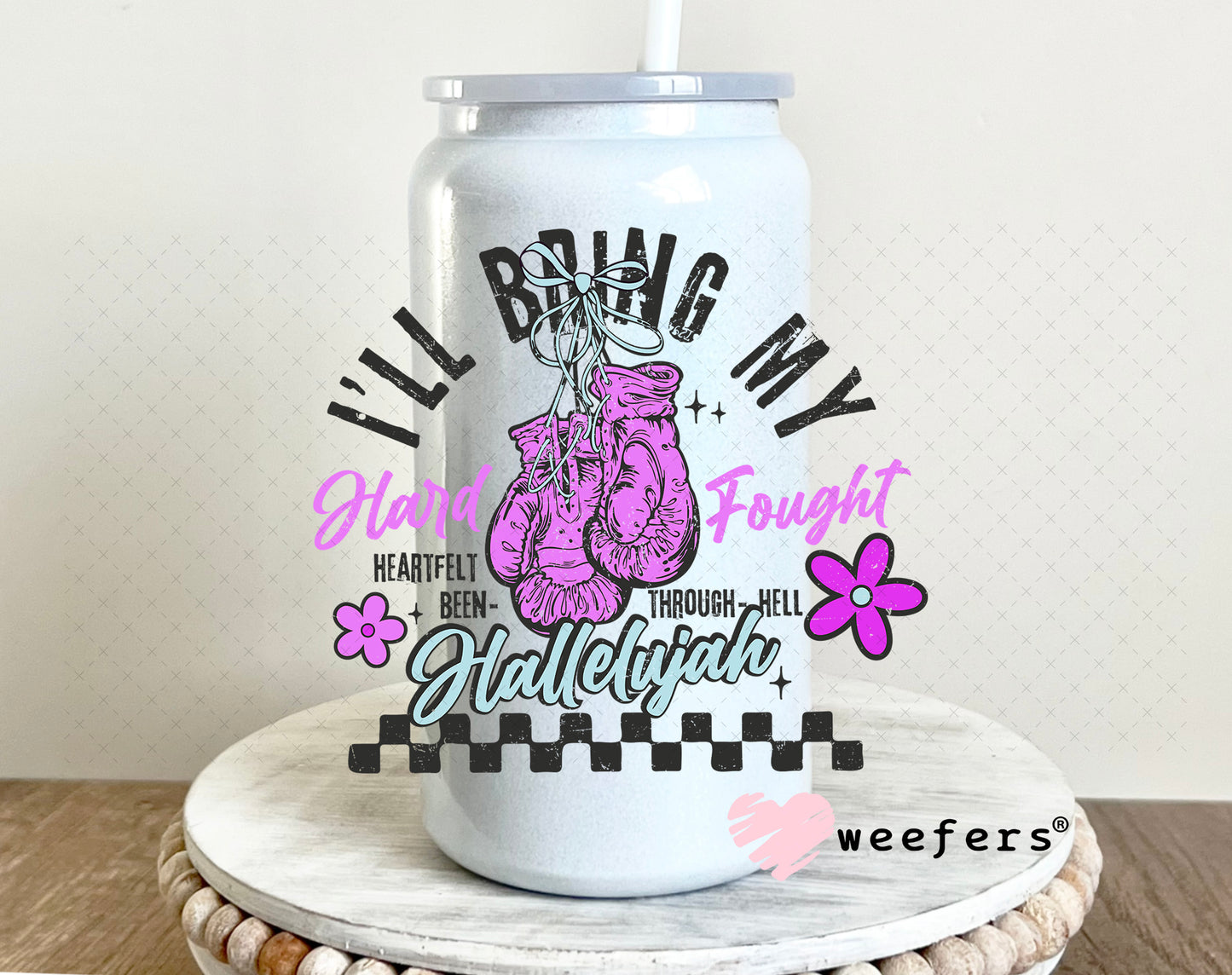 I'll Bring My Hard Fought UV DTF Decal 16oz Glass Can Generic Weefers