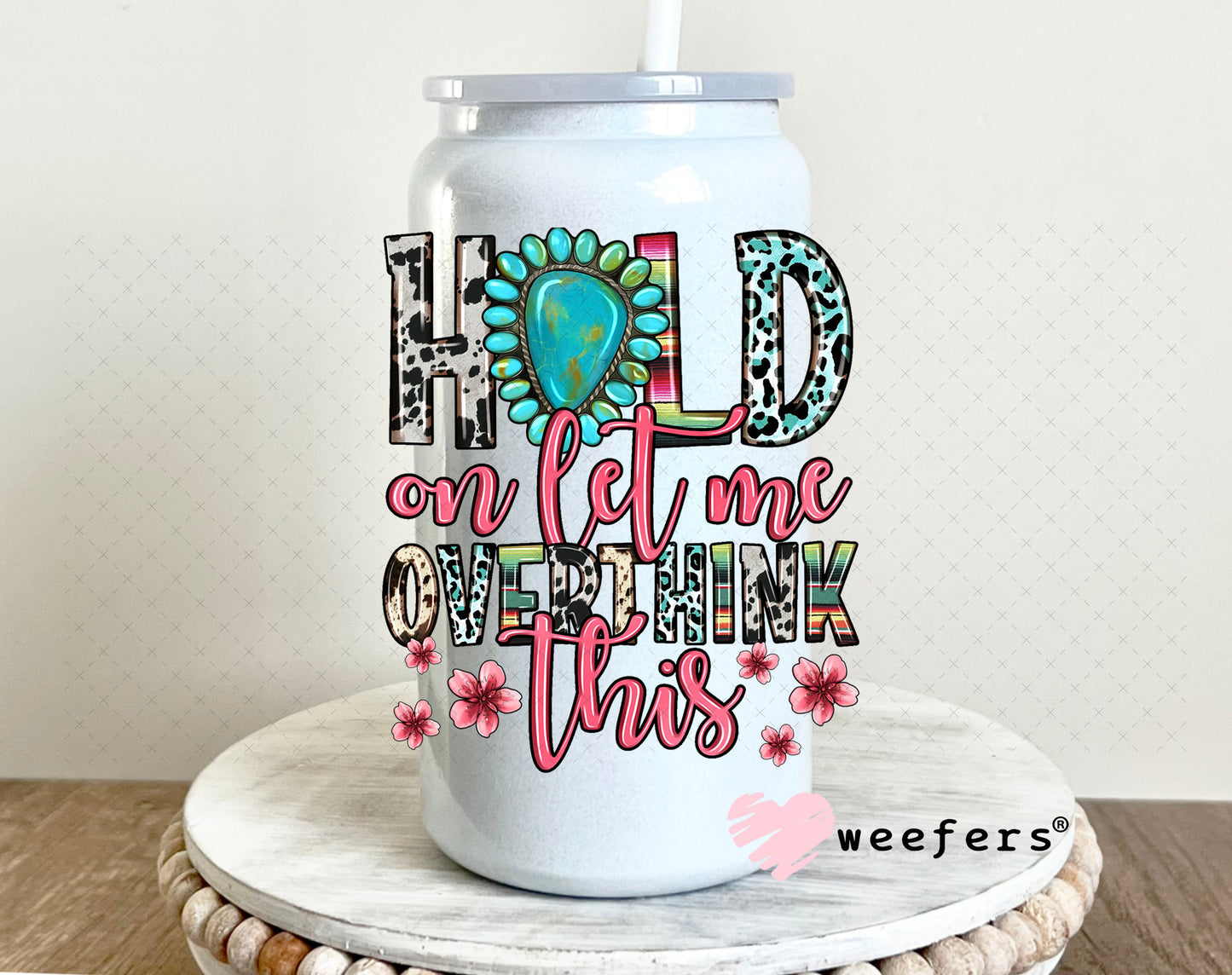 Hold on Let me Overthink This UV DTF Decal 16oz Glass Can Generic Weefers