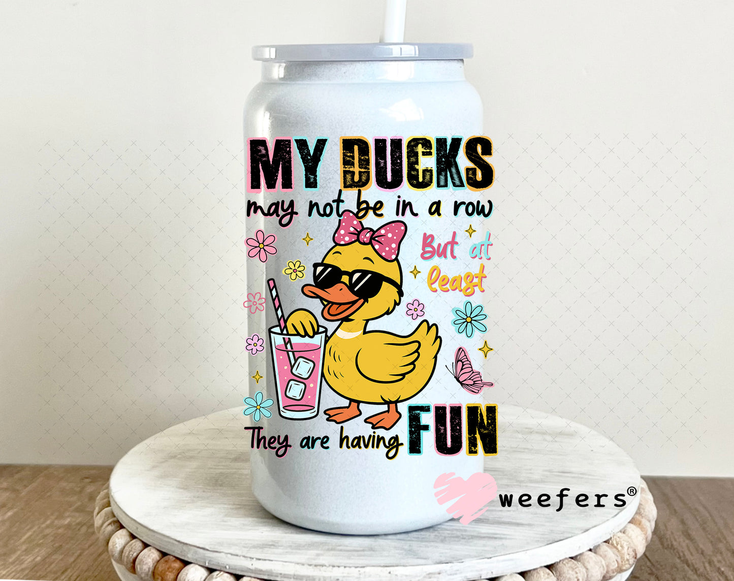 My Ducks May Not Be in a Row UV DTF Decal 16oz Glass Can Generic Weefers