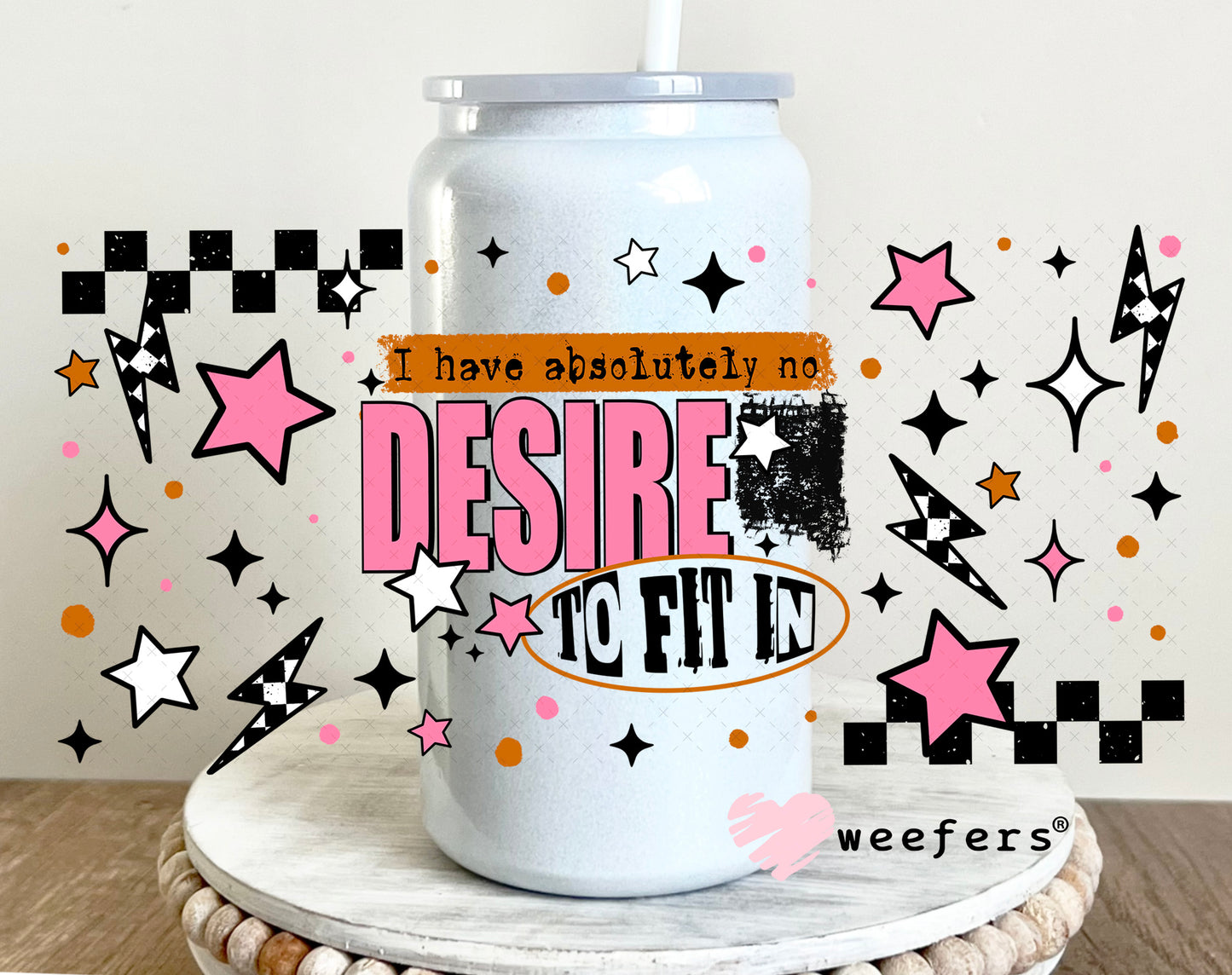 I Have no Desire to Fit In UV DTF Cup Wrap 16oz Glass Can Generic Weefers
