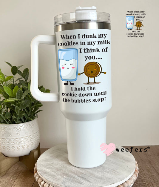 When I Dunk My Cookies in My Milk UV DTF Decal 40oz Tumbler Decal Weefers