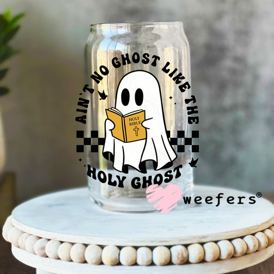 Ain't No Ghost Like The Holy Ghost UV DTF Decal 16oz Libbey Glass Original Size Weefers