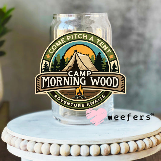 Come Pitch a Tent Camp Morning Wood UV DTF Decal 16oz Libbey Glass Original Size Weefers