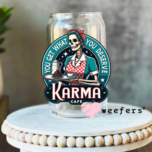 You Get What You Deserve Karma Cafe UV DTF Decal 16oz Libbey Glass Original Size Weefers