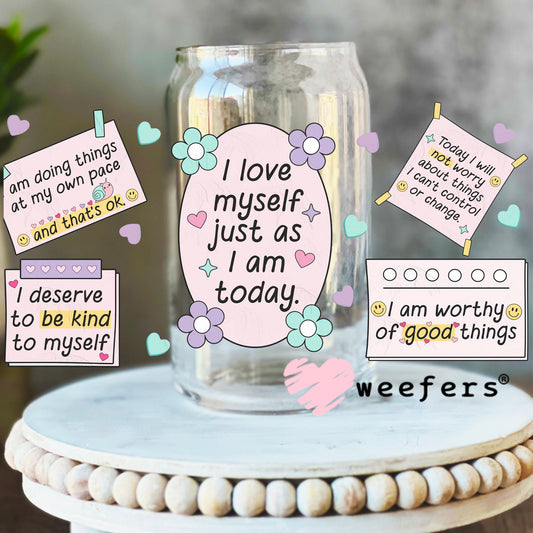 I Love Myself Just as I am Today UV DTF Cup Wrap 16oz Libbey Glass Original Size Weefers