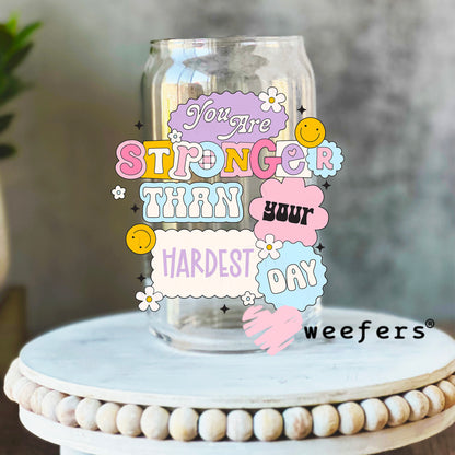 You Are Stronger Than Your Hardest Day UV DTF Decal 16oz Libbey Glass Original Size Weefers