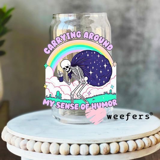 Carrying Around My Sense of Humor UV DTF Decal 16oz Libbey Glass Original Size Weefers
