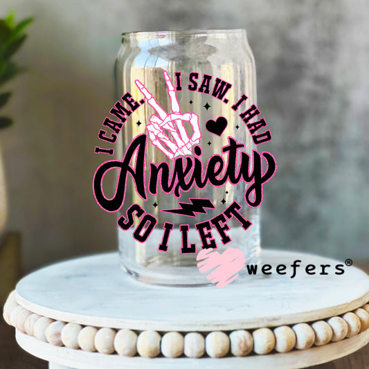 I Came I Saw I Had Anxiety So I left UV DTF Decal 16oz Libbey Glass Original Size Weefers