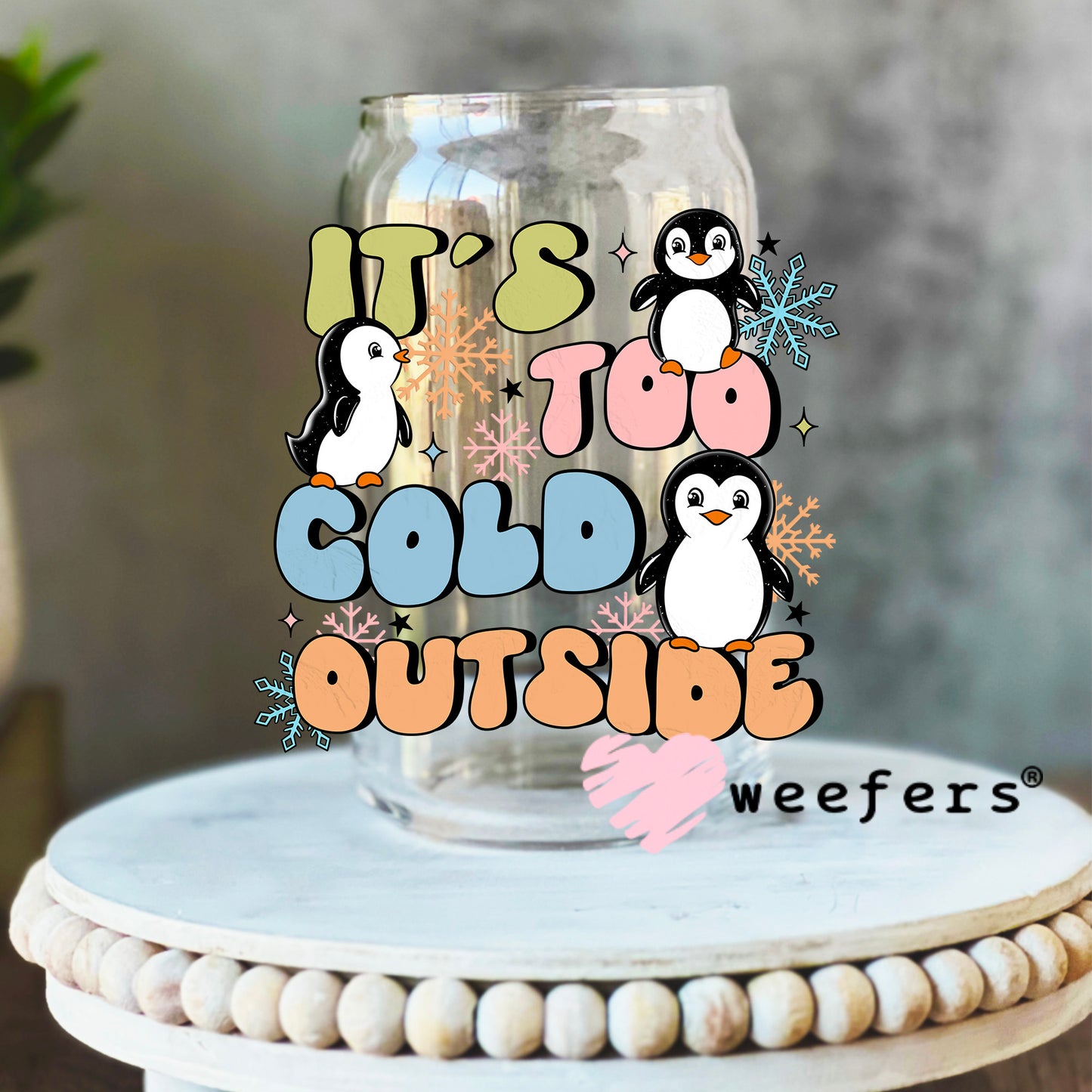 It's Too Cold Outside Penguins UV DTF Decal 16oz Libbey Glass Original Size Weefers
