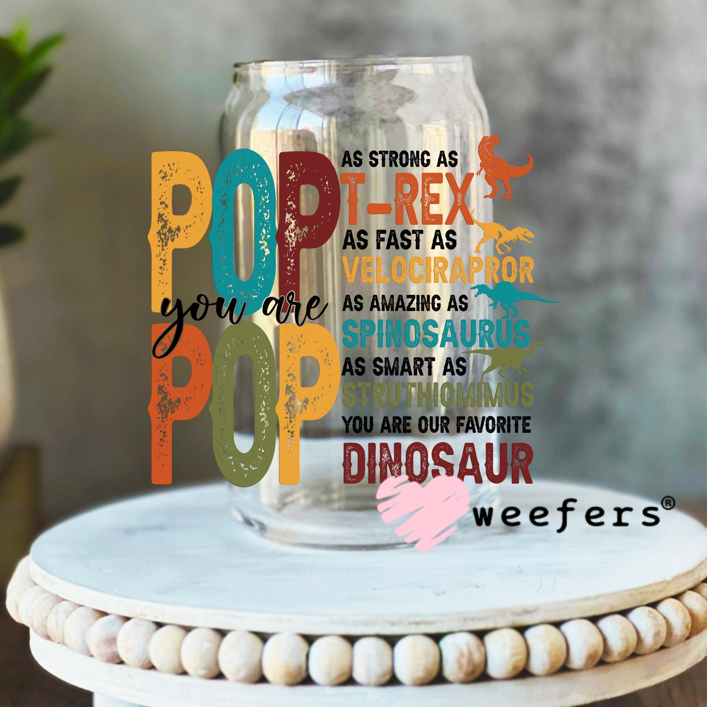 Pop Pop Dinosaur Quotes UV DTF Decal 16oz Libbey Glass Original Size Weefers