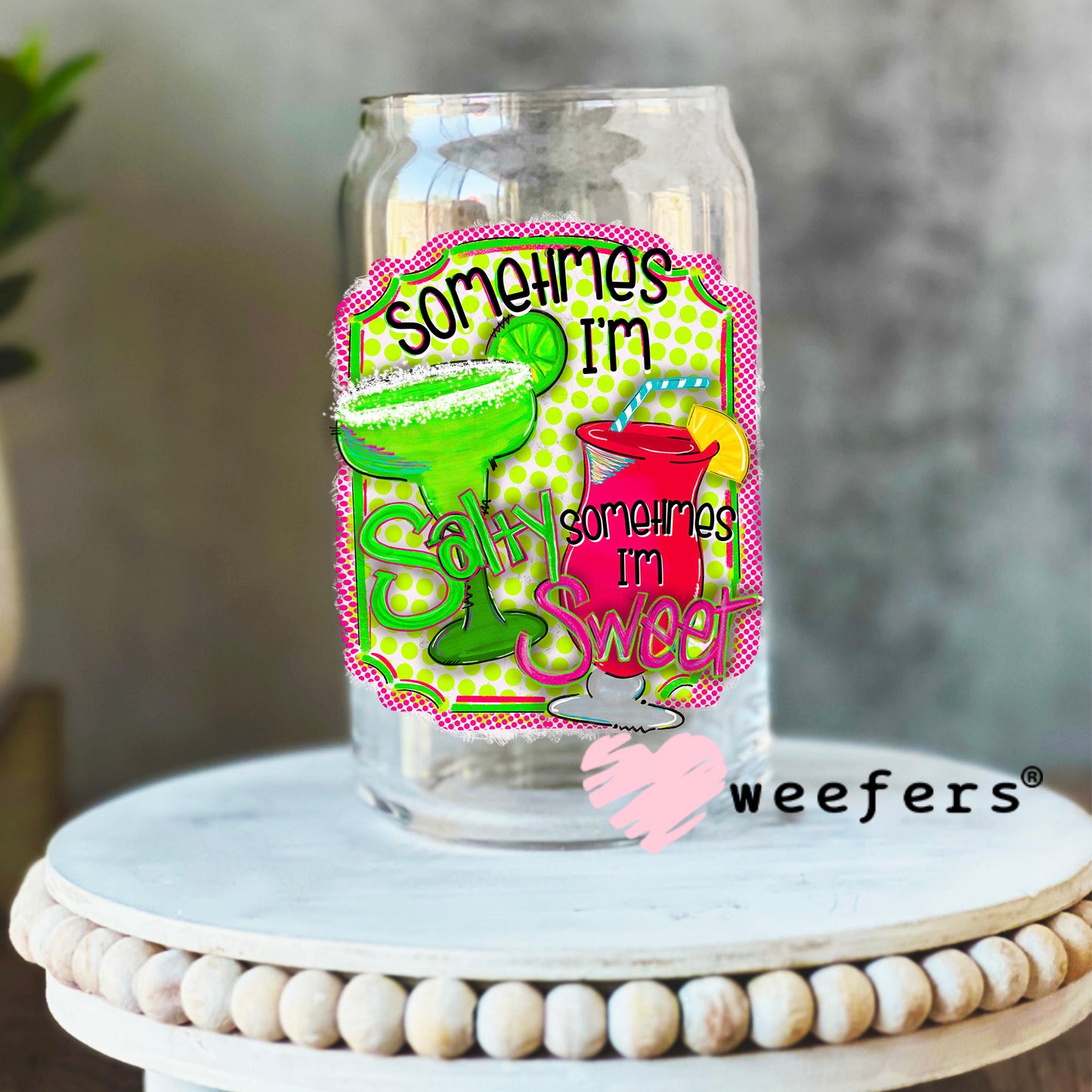 Sometimes I'm Salty Sometimes I'm Sweet UV DTF Decal 16oz Libbey Glass Original Size Weefers