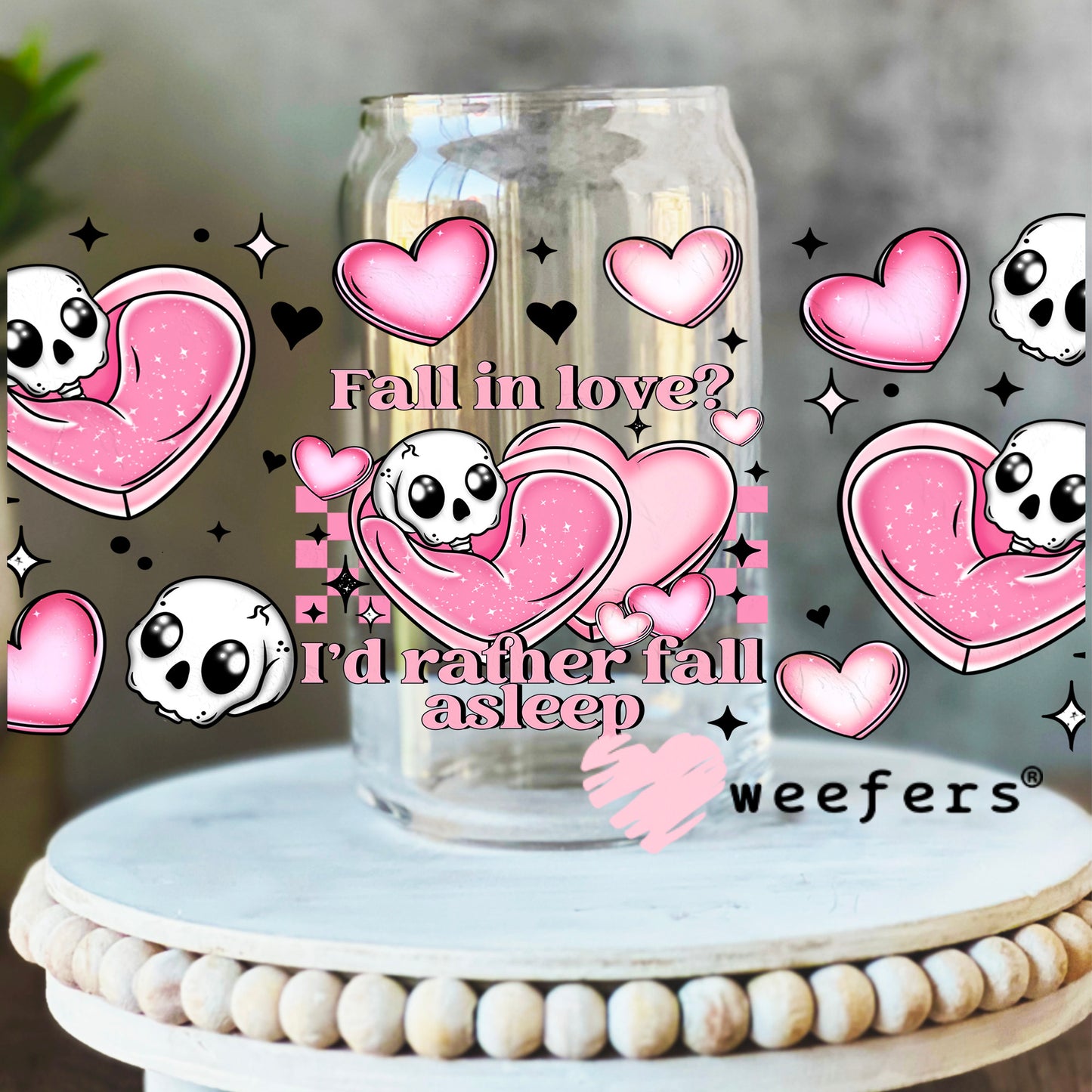 Fall in Love? I'd Rather Fall Asleep UV DTF Cup Wrap 16oz Libbey Glass Original Size Weefers