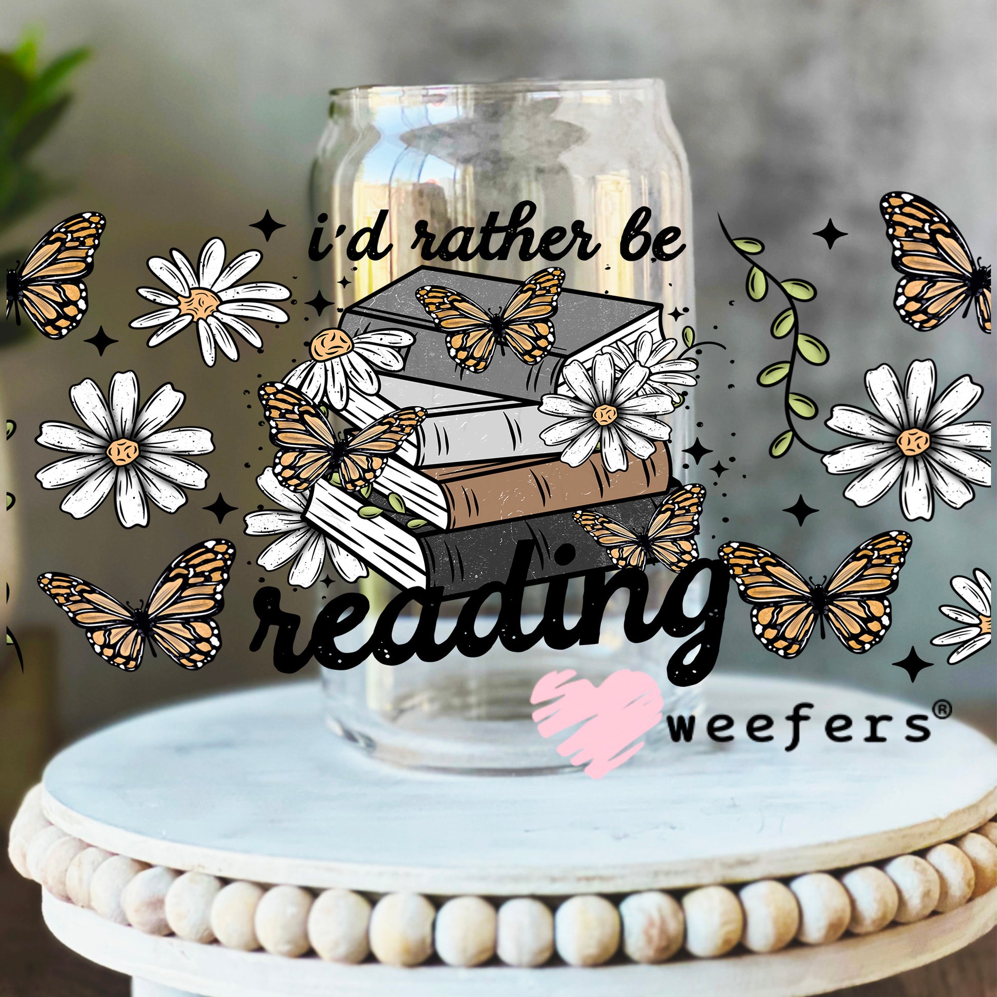 I'd Rather Be Reading flowers and Butterflies UV DTF Cup Wrap 16oz Libbey Glass Original Size Weefers
