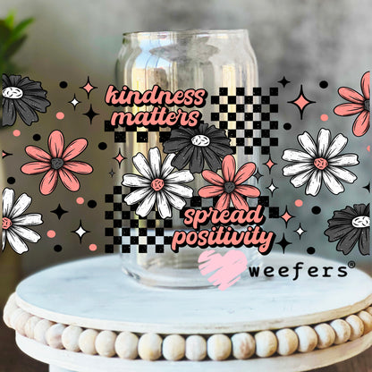 Kindness Matters Spread Positivity UV DTF Cup Wrap 16oz Libbey Glass Original Size Weefers
