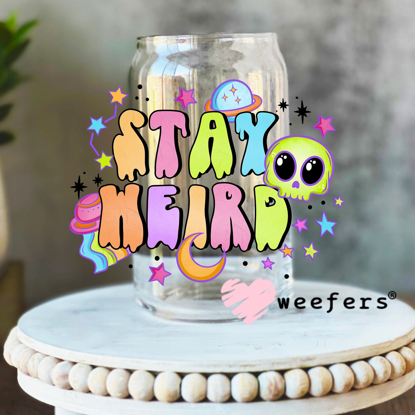 Stay Weird UV DTF Decal 16oz Libbey Glass Original Size Weefers