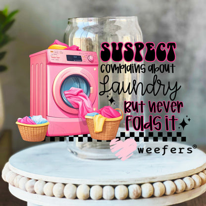 Suspect Complains about Laundry But Never Folds It UV DTF Decal 16oz Libbey Glass Original Size Weefers