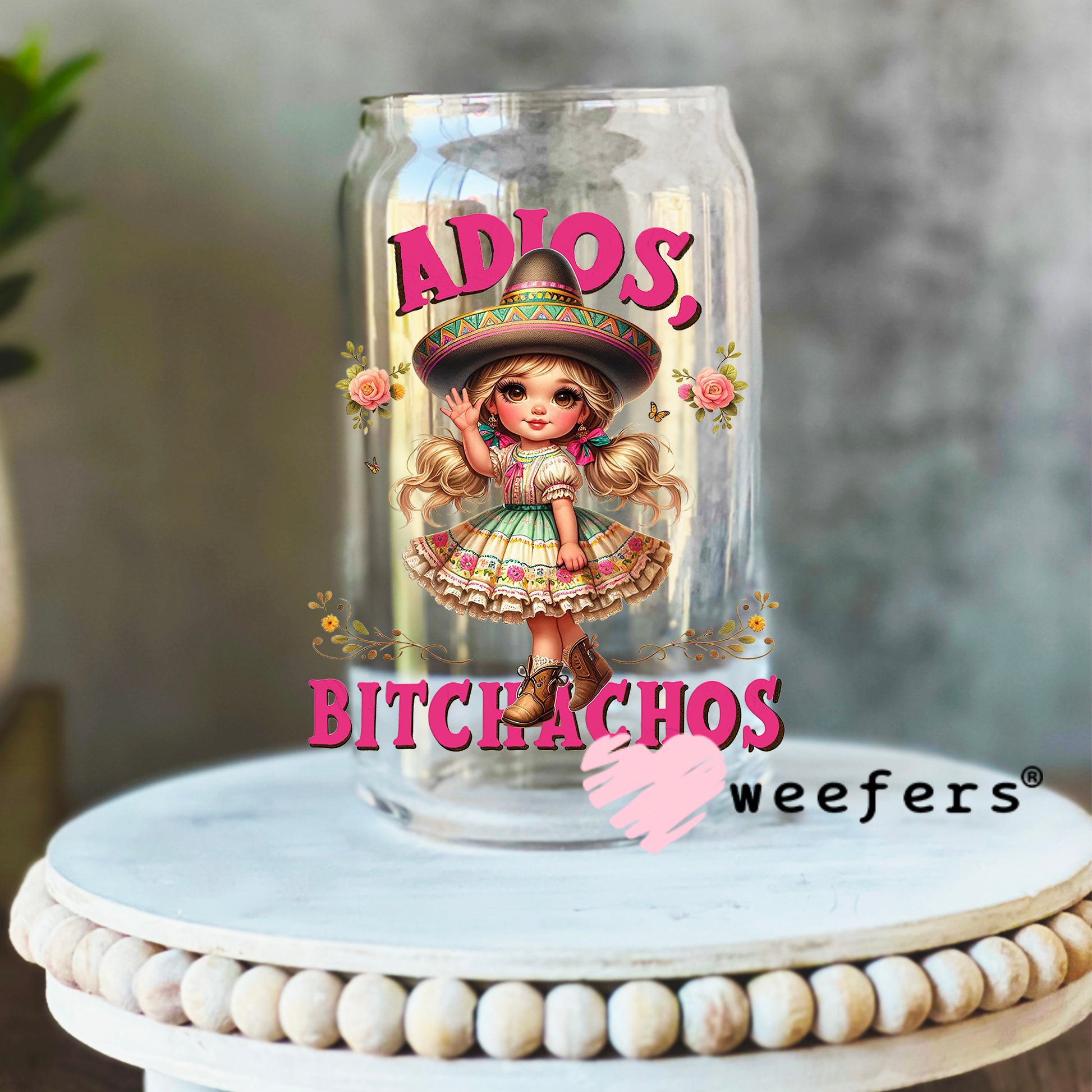 Adios Bitchacho's UV DTF Decal 16oz Libbey Glass Original Size Weefers