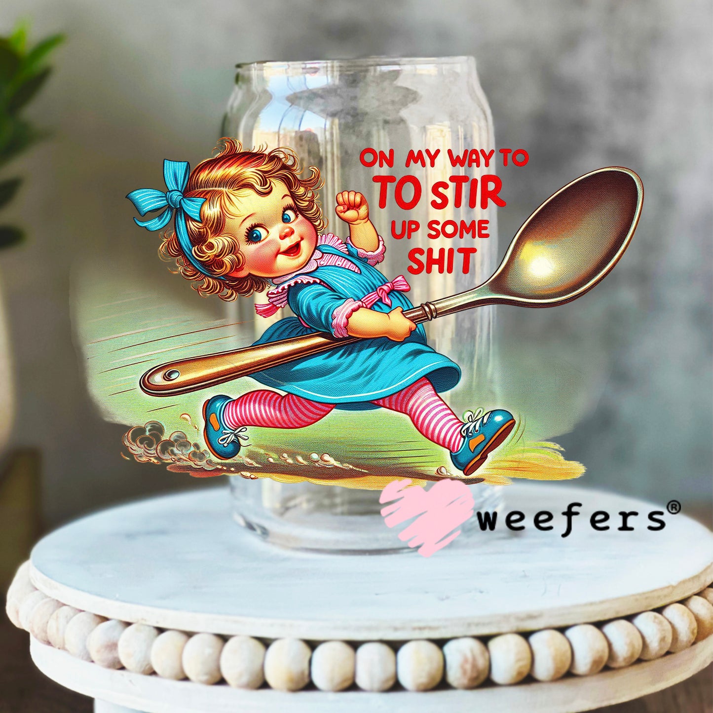 On My Way To Stir Up Some Shit UV DTF Decal 16oz Libbey Glass Original Size Weefers