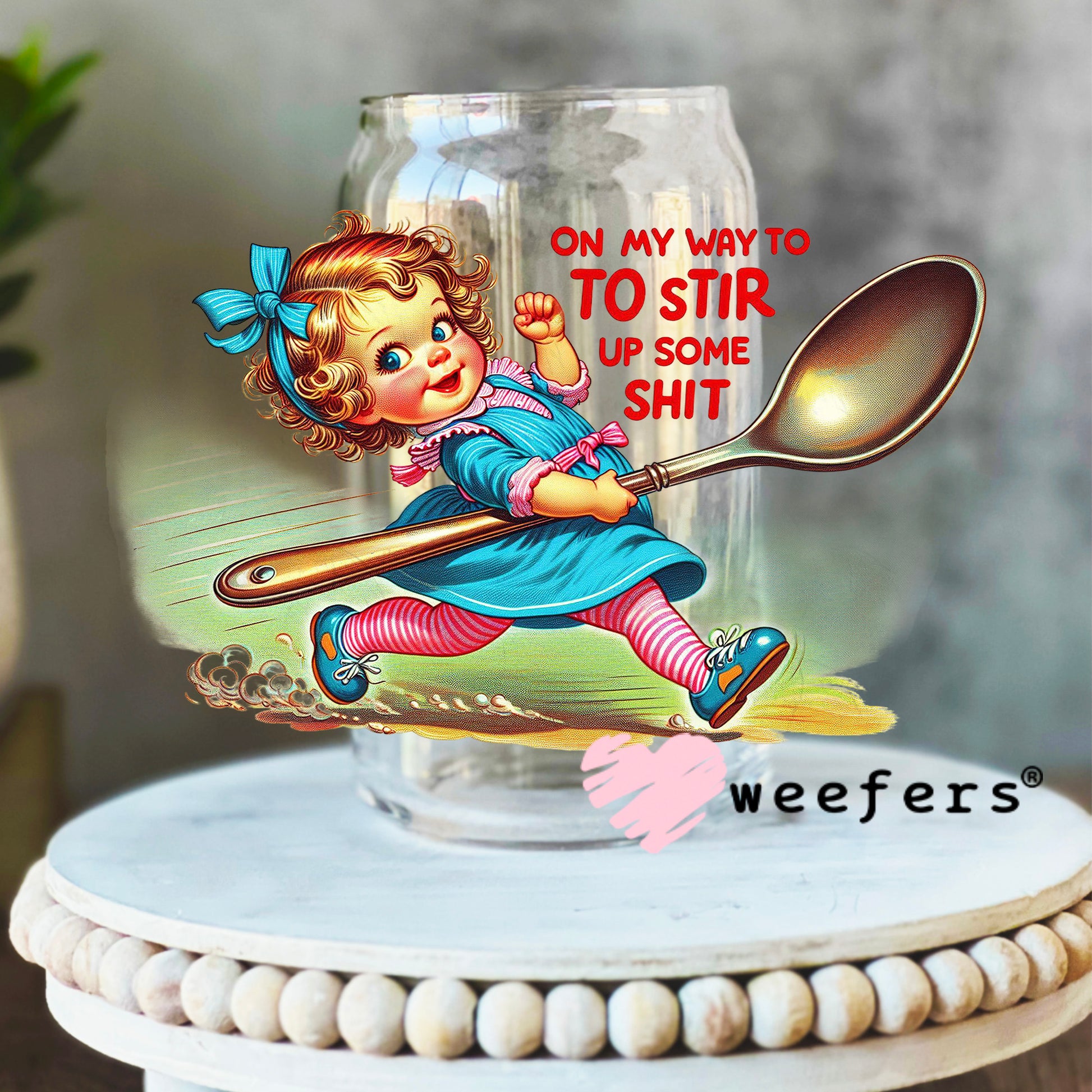 On My Way To Stir Up Some Shit UV DTF Decal 16oz Libbey Glass Original Size Weefers