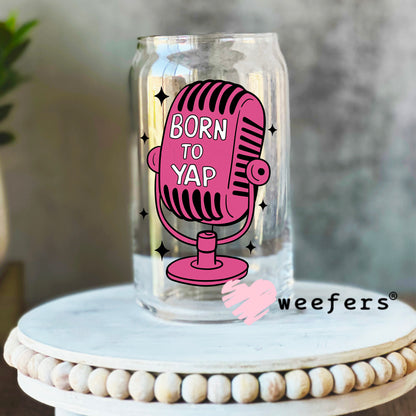 Born to Yap UV DTF Decal 16oz Libbey Glass Original Size Weefers