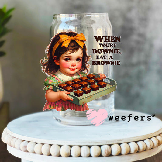 When You're Downie Eat a Brownie UV DTF Decal 16oz Libbey Glass Original Size Weefers