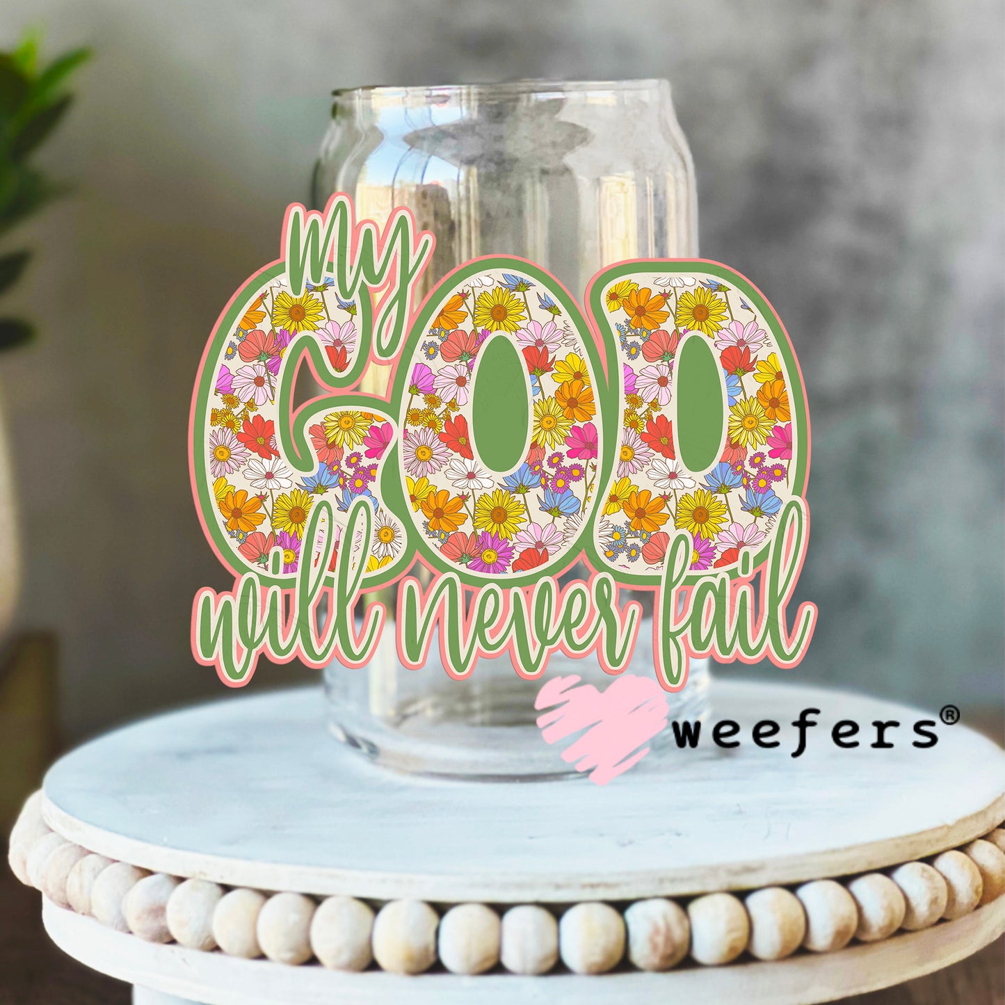 My God Will Never Fail UV DTF Decal 16oz Libbey Glass Original Size Weefers