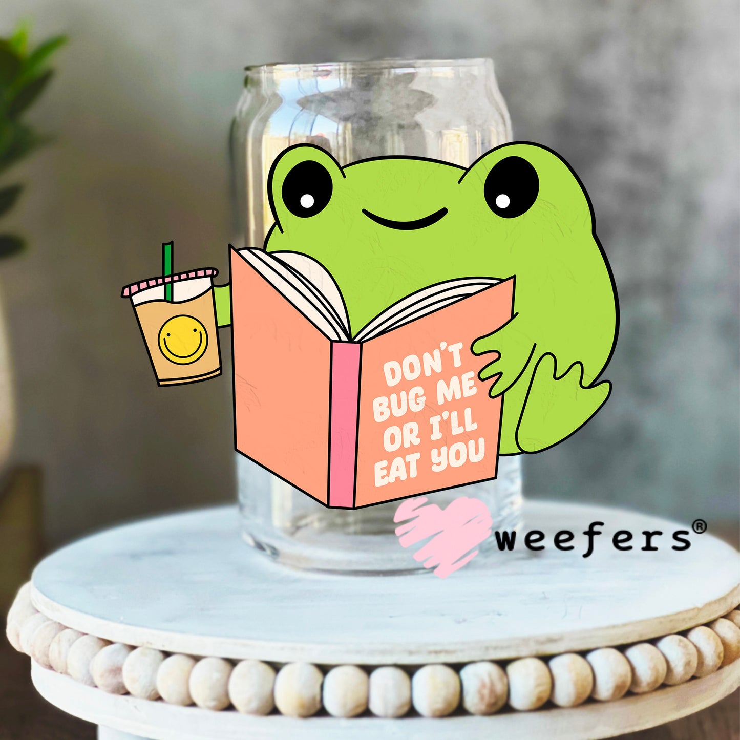 Don't Bug Me or I'll Eat You UV DTF Decal 16oz Libbey Glass Original Size Weefers