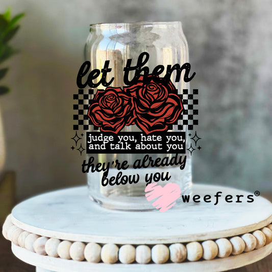 Let them Judge You Black DTF Decal 16oz Libbey Glass Original Size Weefers