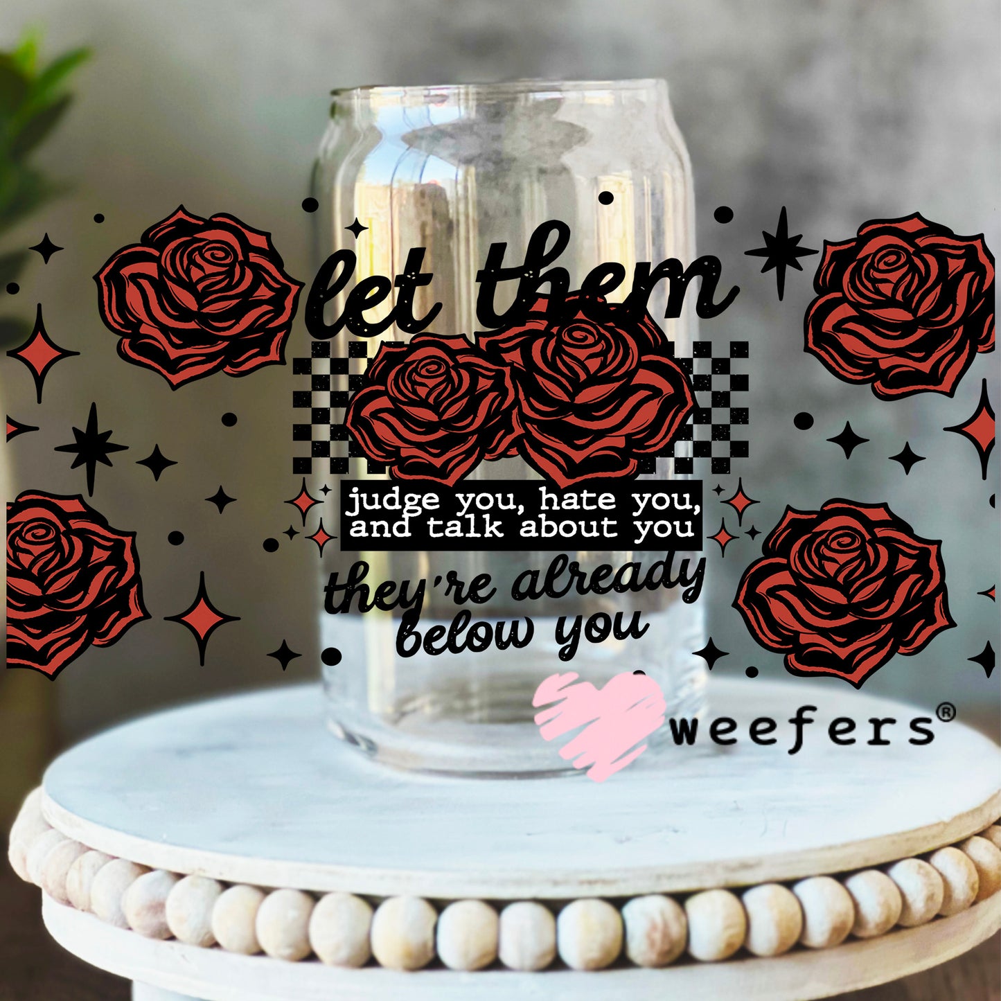 Let Them Judge You Black UV DTF Cup Wrap 16oz Libbey Glass Original Size Weefers