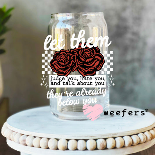 Let them Judge You White DTF Decal 16oz Libbey Glass Original Size Weefers