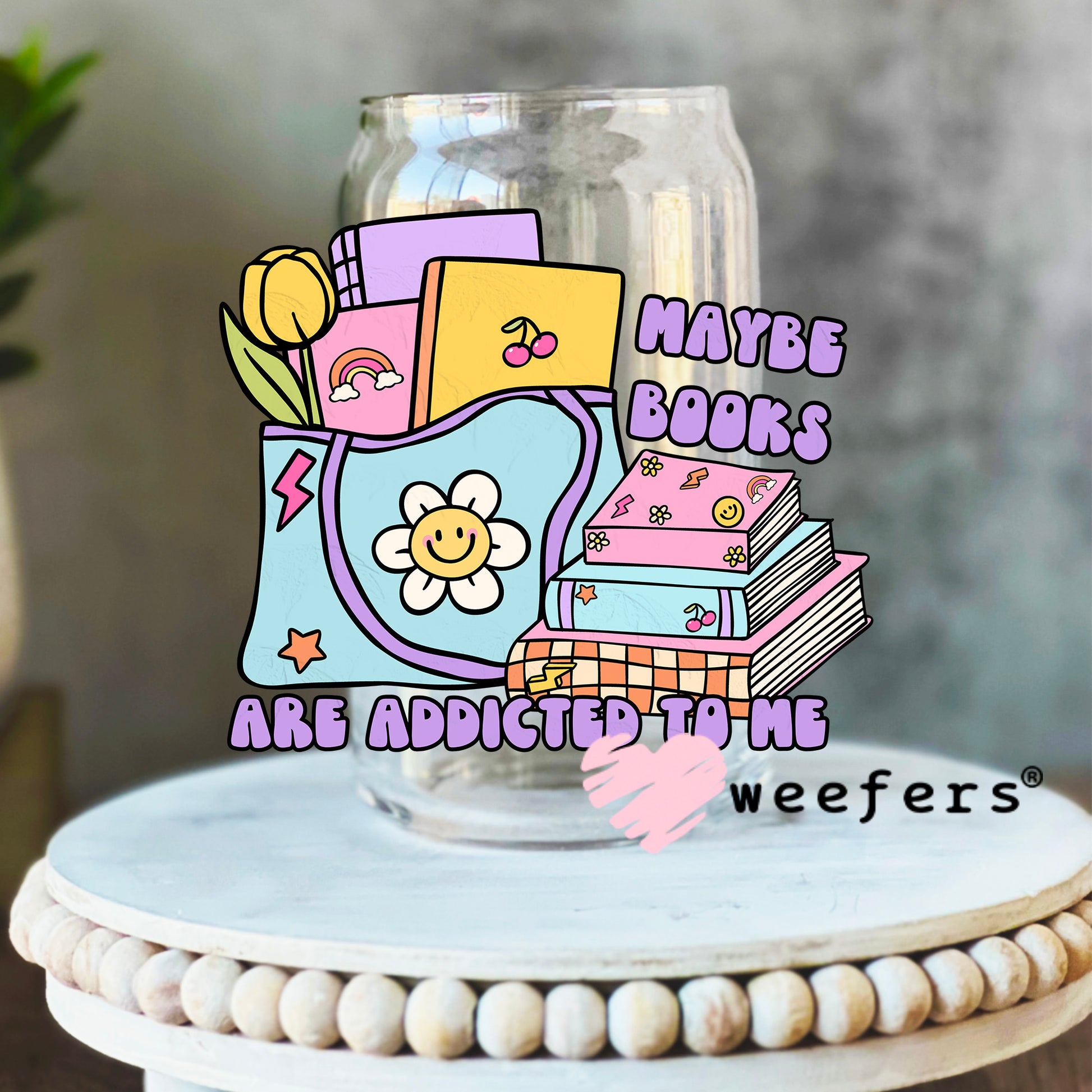 Maybe Books are Addictive to me UV DTF Decal 16oz Libbey Glass Original Size Weefers