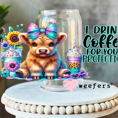 I Drink Coffee for Your Protection Highlander Cows Western UV DTF Cup Wrap 16oz Libbey Glass Original Size Weefers