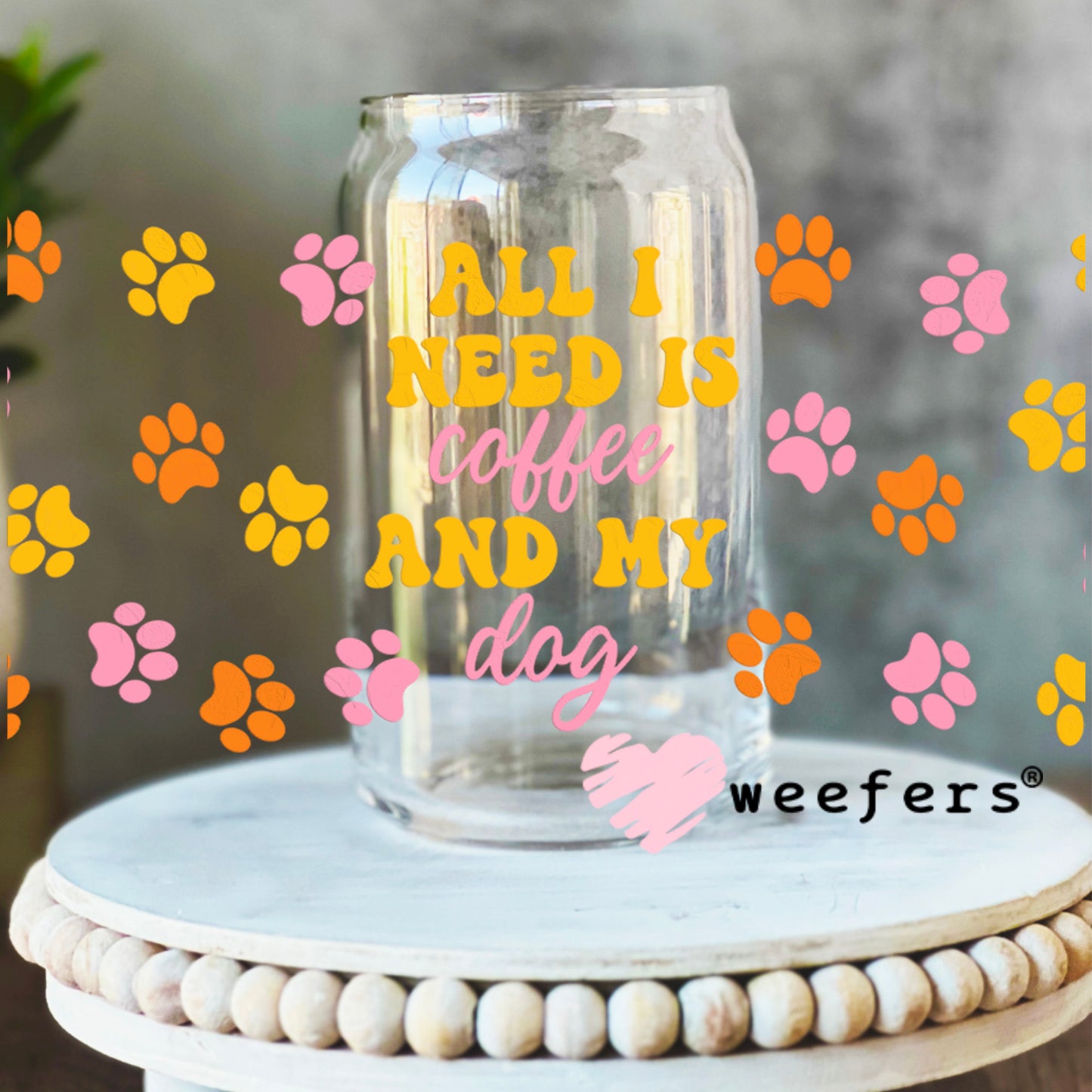 All I need is Coffee and My Dog Orange Pink Yellow Paws UV DTF Cup Wrap 16oz Libbey Glass Original Size Weefers