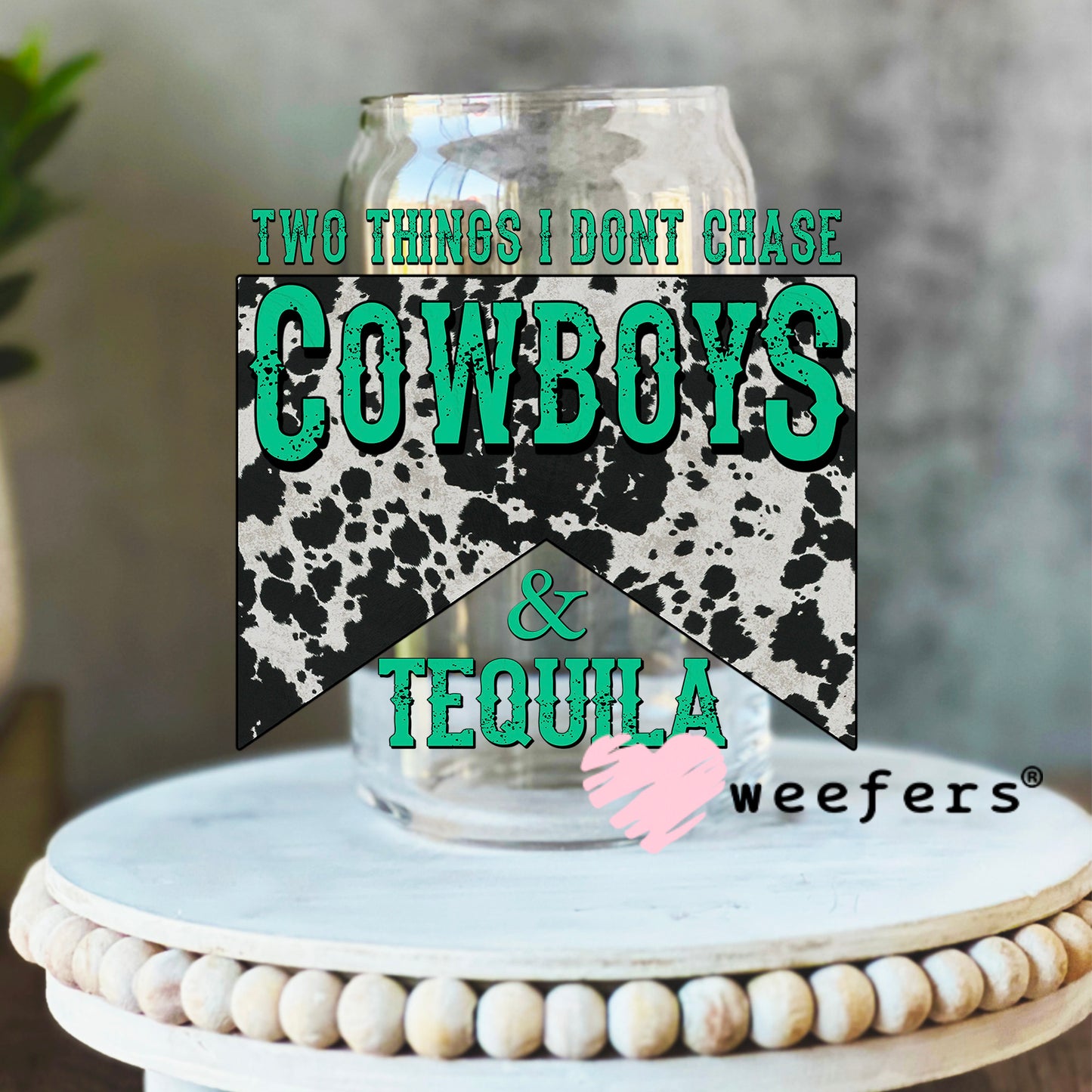 Two Things I don't Chase Cowboys & Tequila UV DTF Decal 16oz Libbey Glass Original Size Weefers