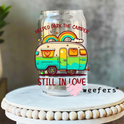 Helped Park the Camper Still in Love UV DTF Decal 16oz Libbey Glass Original Size Weefers