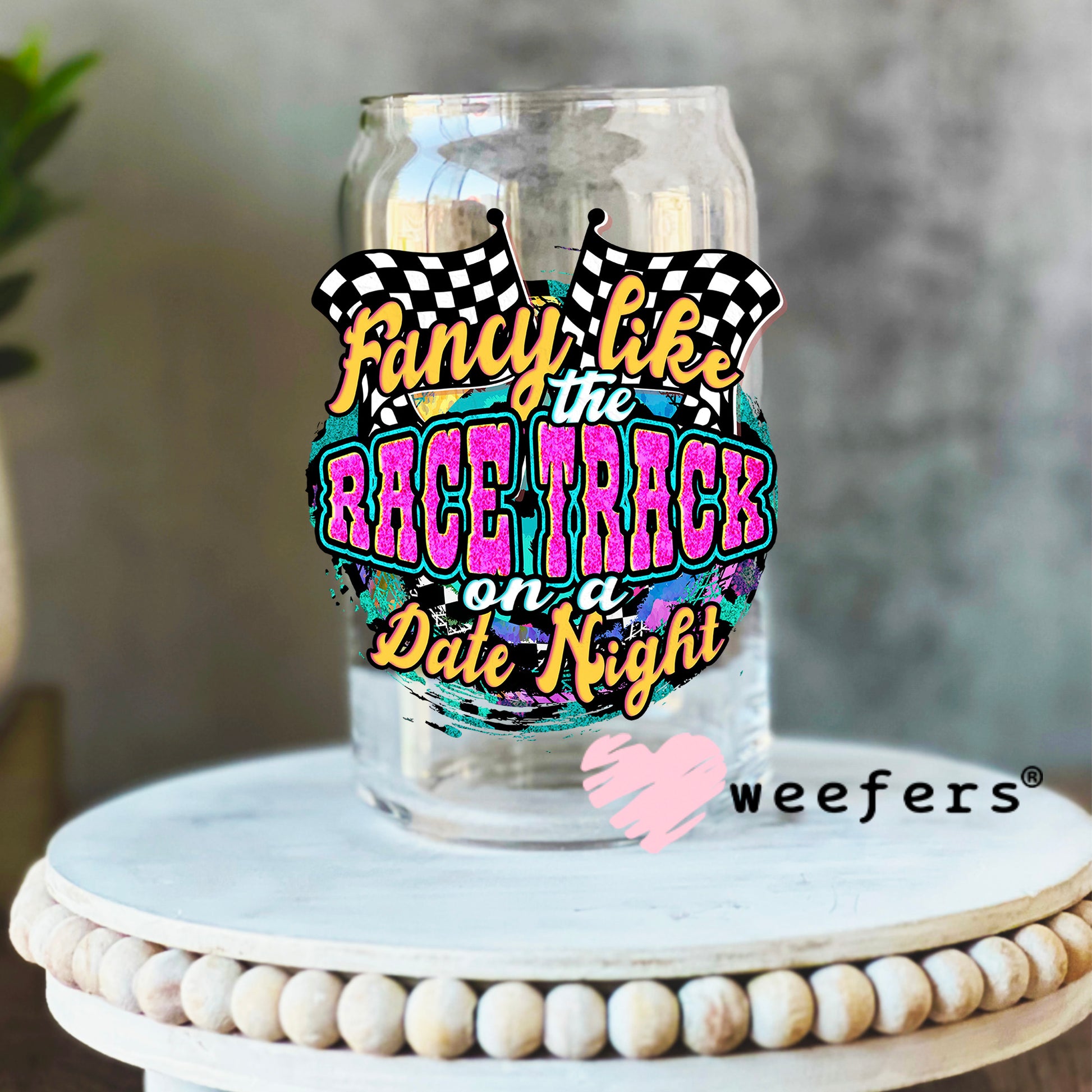 Fancy Like the Race Track on a Date Night UV DTF Decal 16oz Libbey Glass Original Size Weefers