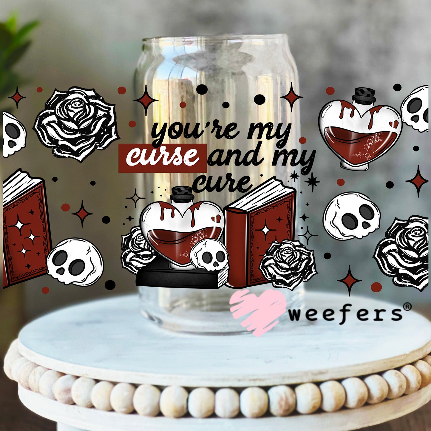 You're My Curse and My Cure UV DTF Cup Wrap 16oz Libbey Glass Original Size Weefers