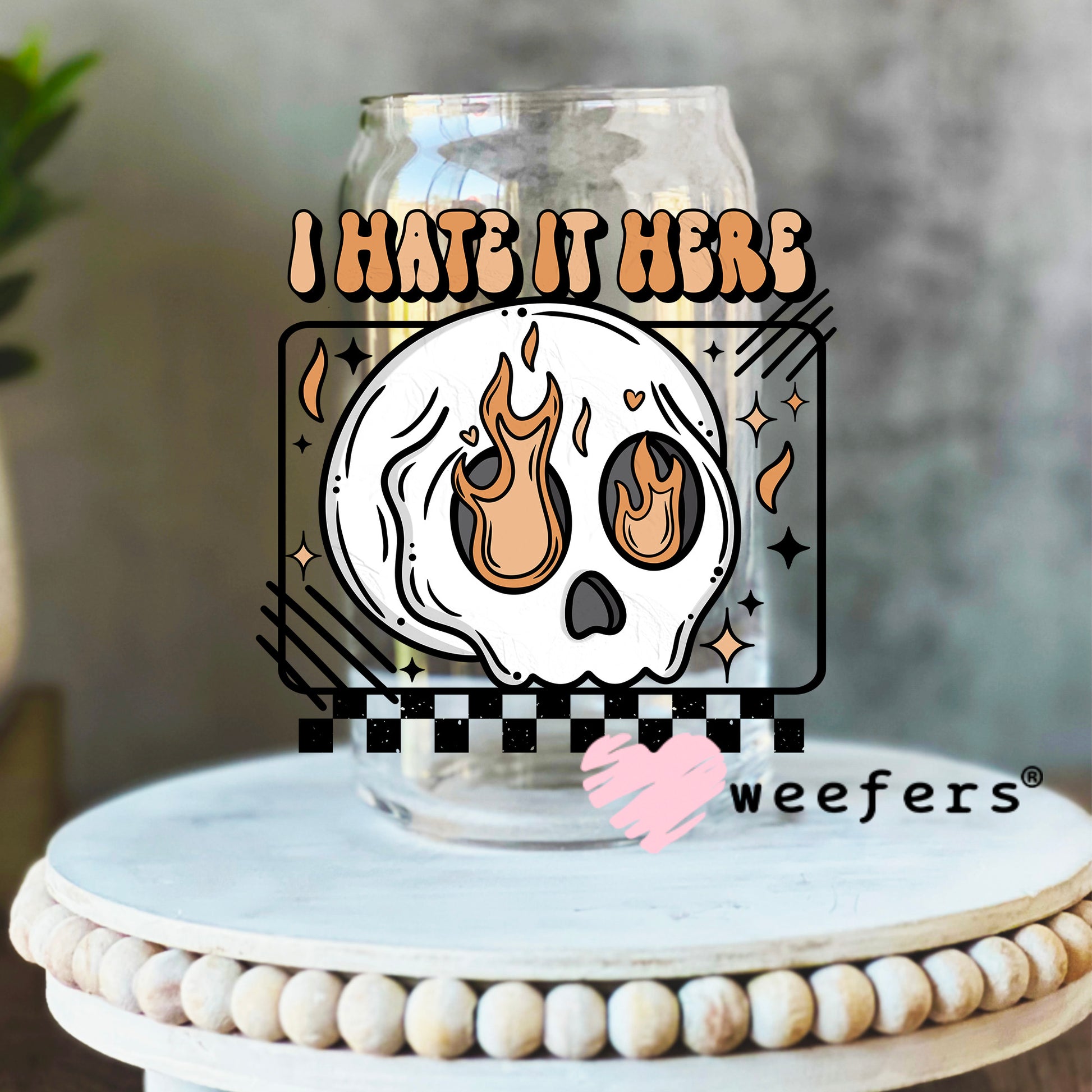 I hate it Here UV DTF Decal 16oz Libbey Glass Original Size Weefers