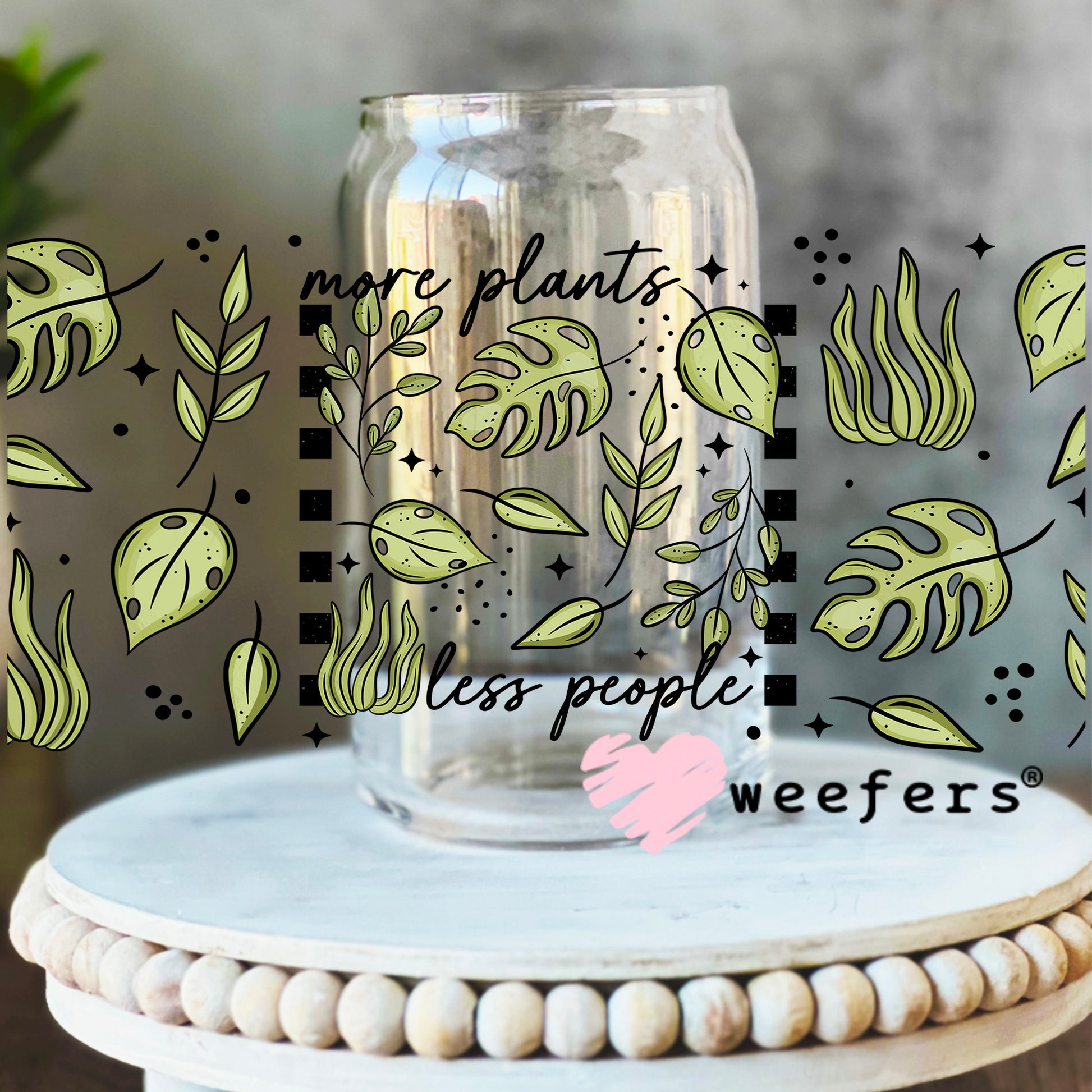 More Plants Less People UV DTF Cup Wrap 16oz Libbey Glass Original Size Weefers