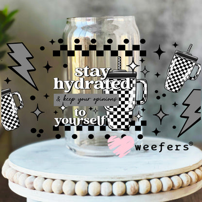 Stay Hydrated and Keep Your Opinions to Yourself UV DTF Cup Wrap 16oz Libbey Glass Original Size Weefers