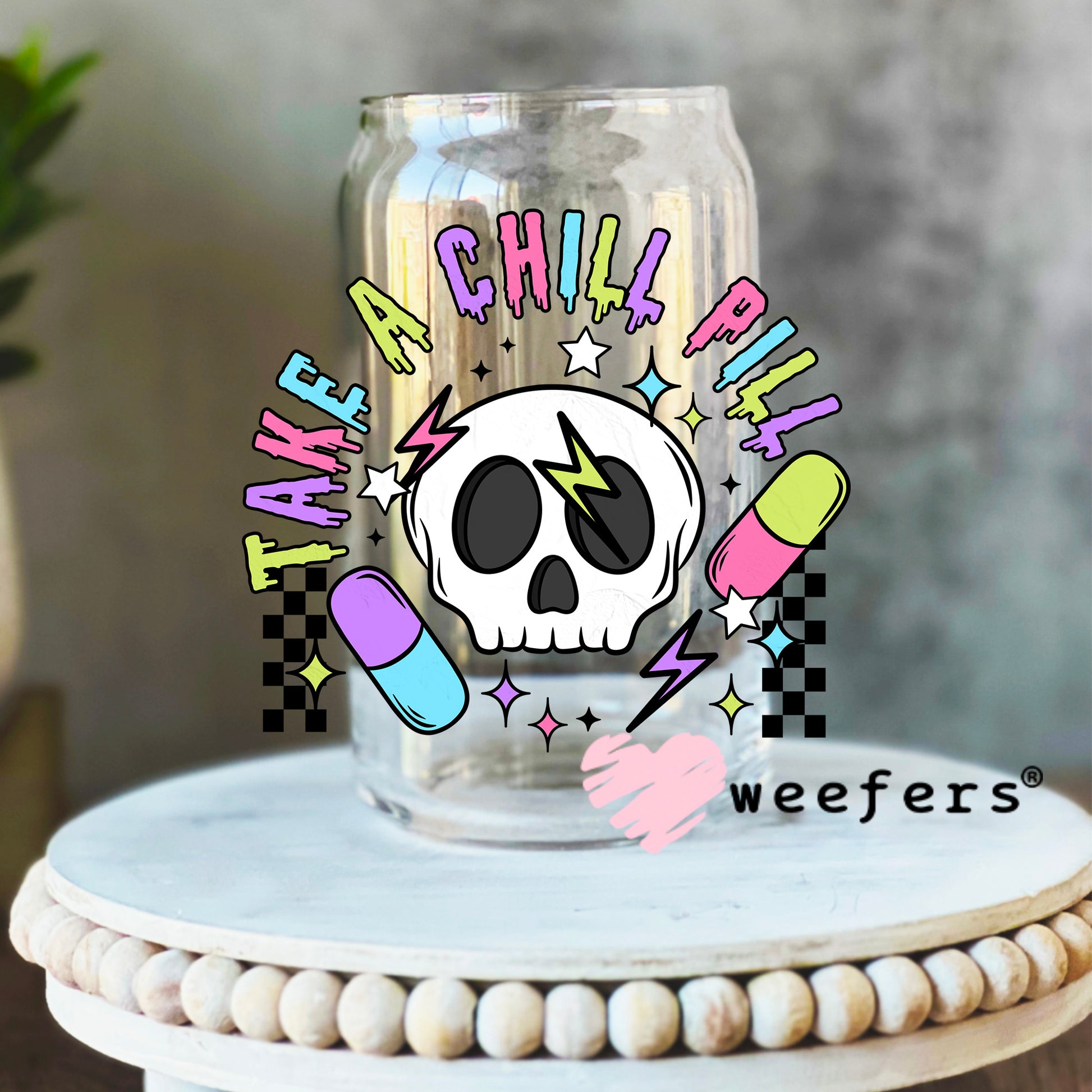 Take A Chill Pill UV DTF Decal 16oz Libbey Glass Original Size Weefers