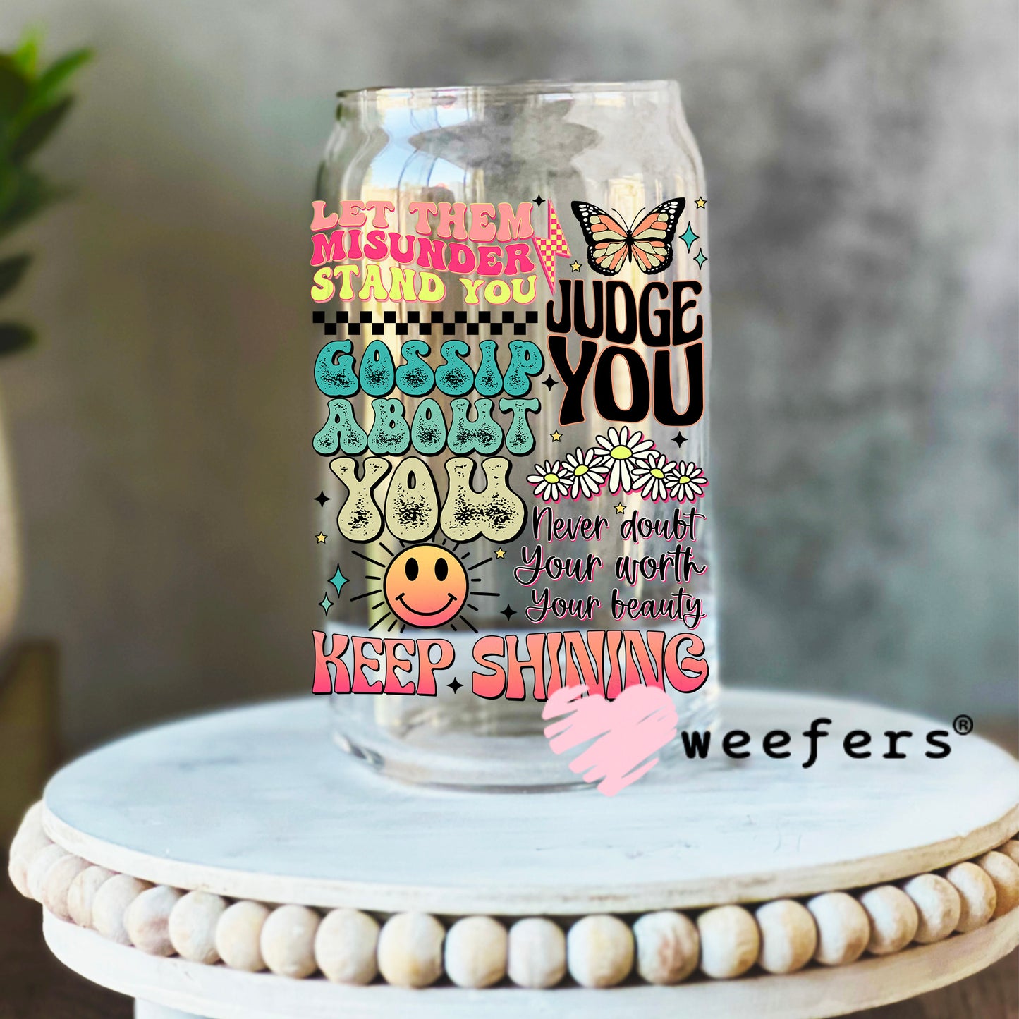 Let them Misunderstand You UV DTF Decal 16oz Libbey Glass Original Size Weefers