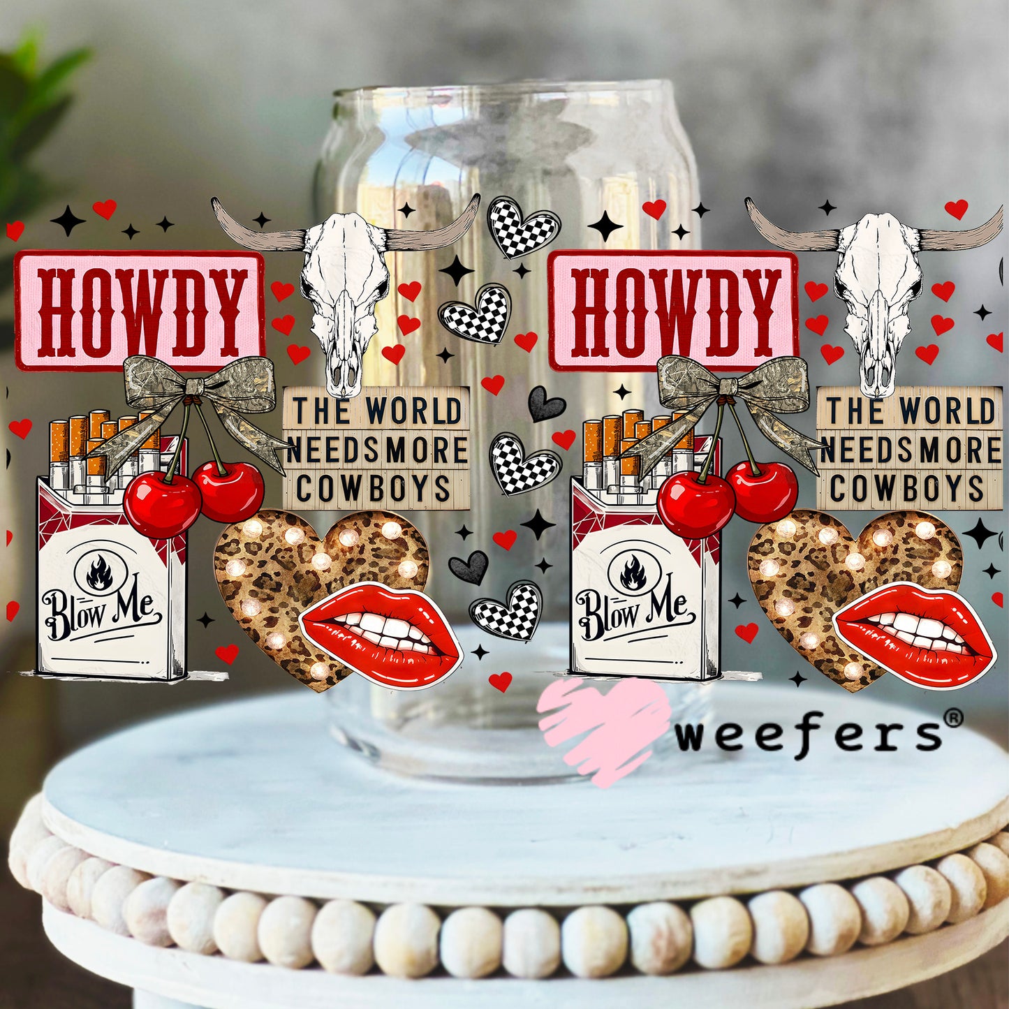 Howdy The World Needs More Cowboys UV DTF Cup Wrap - WEEFERS EXCLUSIVE WRAP 16oz Libbey Glass Original Size Weefers