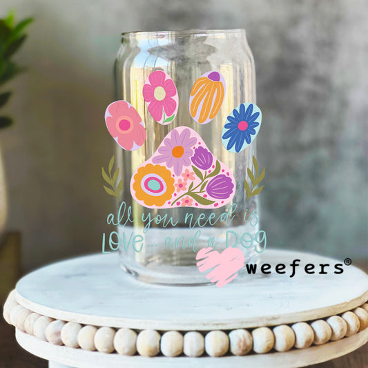 All You Need is Love and a Dog UV DTF Decal 16oz Libbey Glass Original Size Weefers