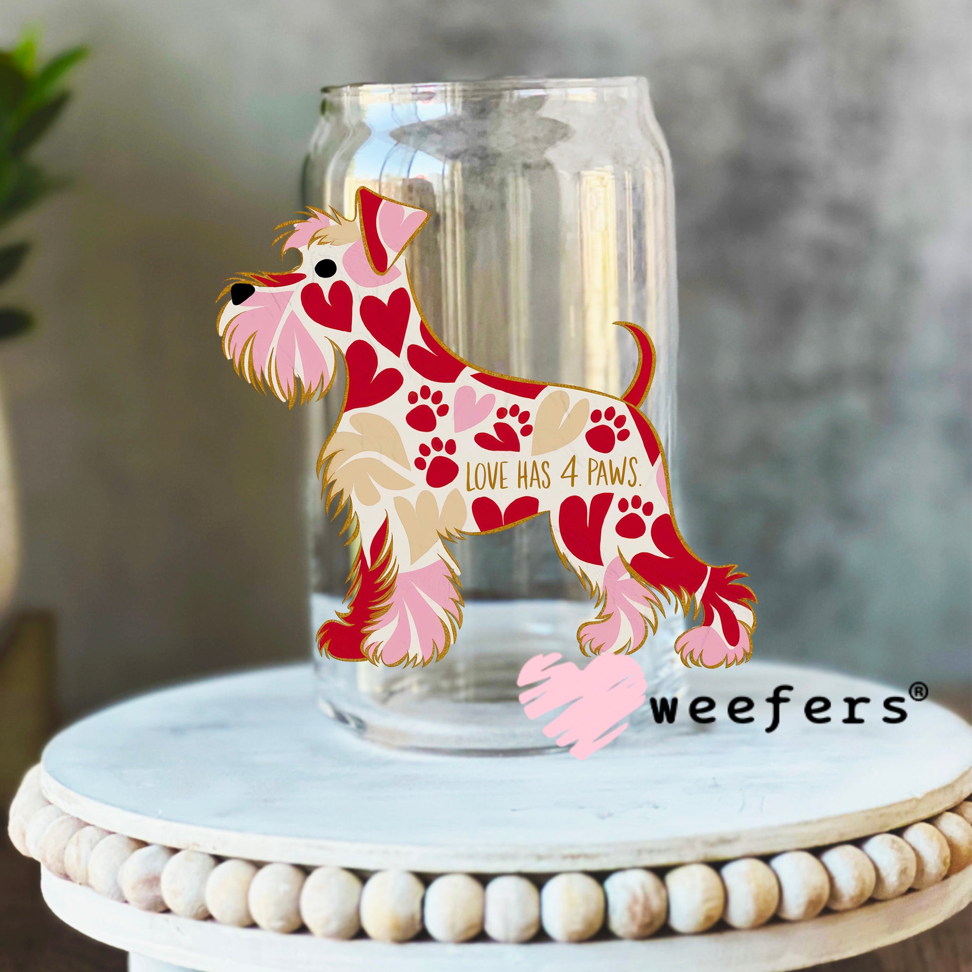 Schnauzer Love Has 4 Paws UV DTF Decal 16oz Libbey Glass Original Size Weefers